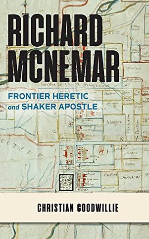 Richard McNemar – Frontier Heretic and Shaker Apostle