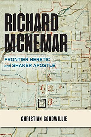 Richard McNemar – Frontier Heretic and Shaker Apostle