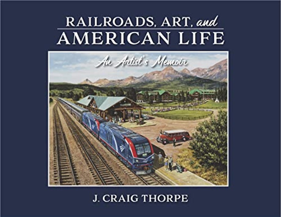 Railroads, Art, and American Life – An Artist′s Memoir