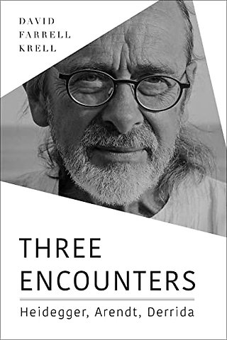 Three Encounters – Heidegger, Arendt, Derrida