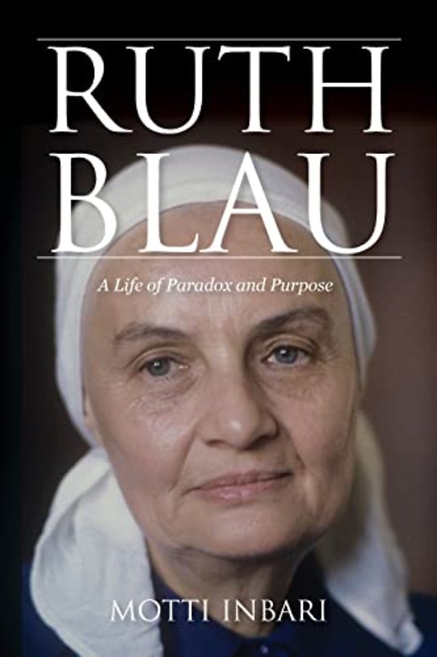 Ruth Blau – A Life of Paradox and Purpose