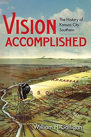 Vision Accomplished – The History of Kansas City Southern