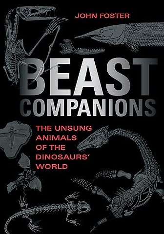 Beast Companions – The Unsung Animals of the Dinosaurs` World