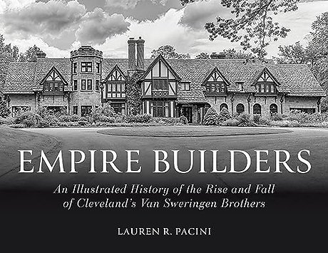 Empire Builders – An Illustrated History of the Rise and Fall of Cleveland`s Van Sweringen Brothers