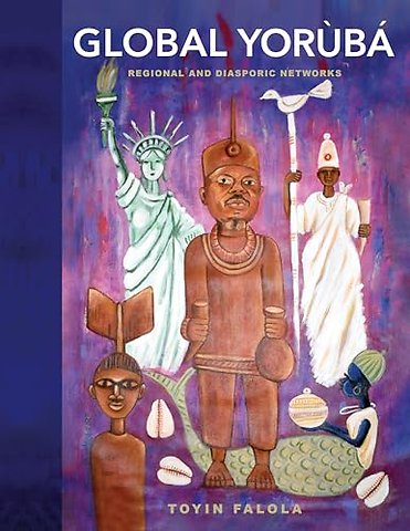 Global Yoruba – Regional and Diasporic Networks