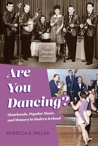 Are You Dancing? – Showbands, Popular Music, and Memory in Modern Ireland