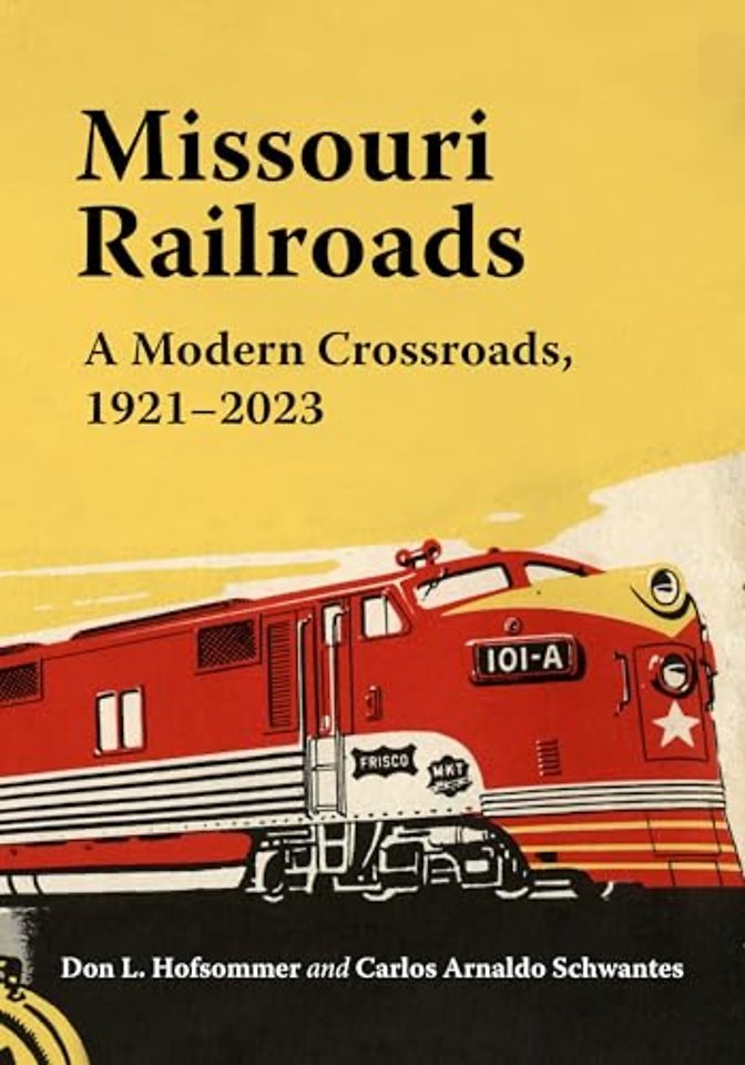 Missouri Railroads – A Modern Crossroads 1921–2023