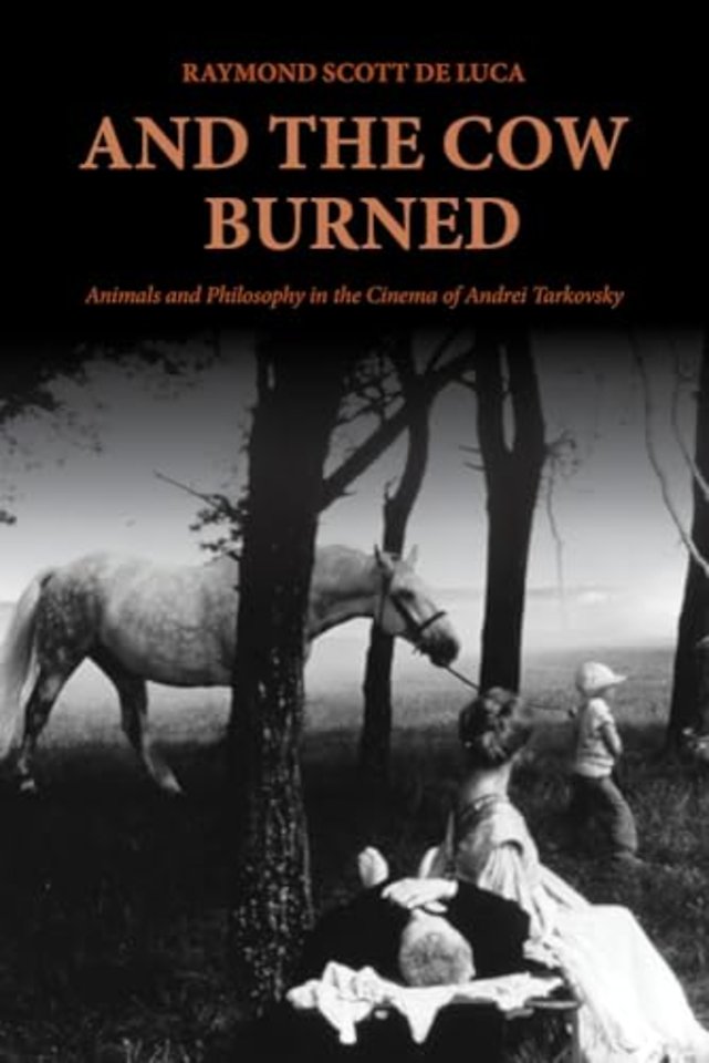And the Cow Burned – Animals and Philosophy in the Cinema of Andrei Tarkovsky