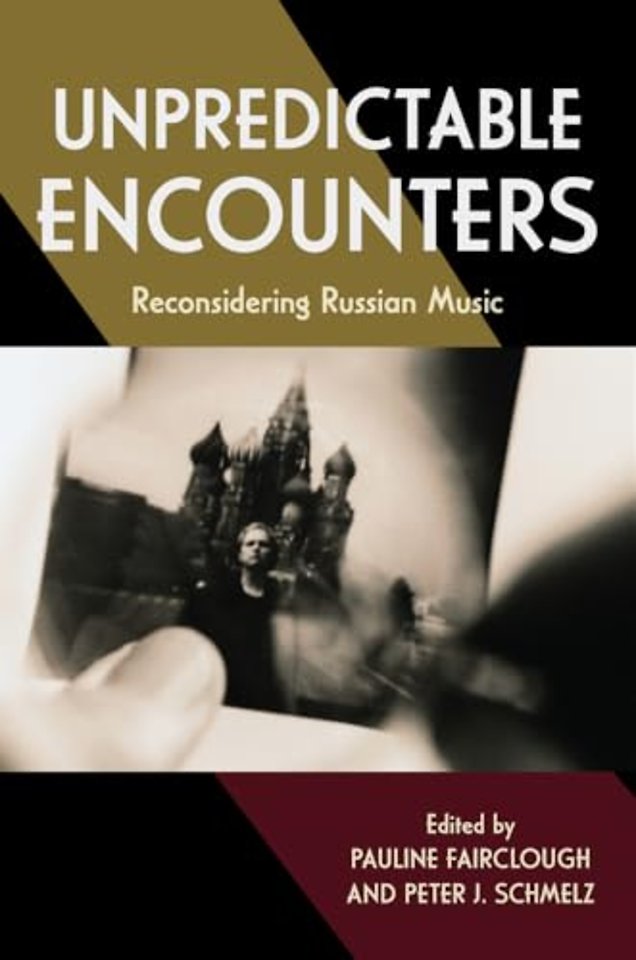 Unpredictable Encounters – Reconsidering Russian Music
