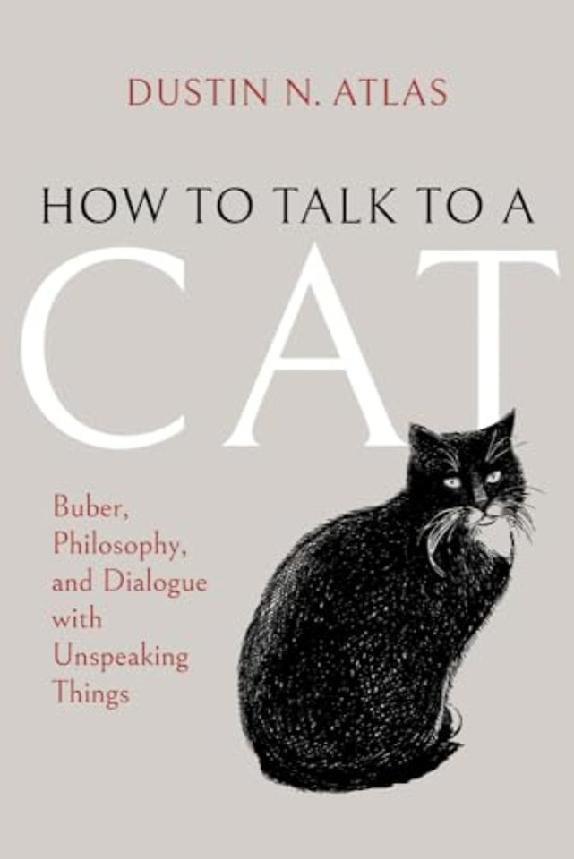 How to Talk to a Cat – Buber, Philosophy, and Dialogue with Unspeaking Things