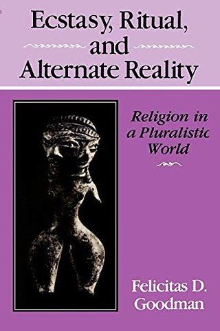 Ecstasy, Ritual, and Alternate Reality – Religion in a Pluralistic World