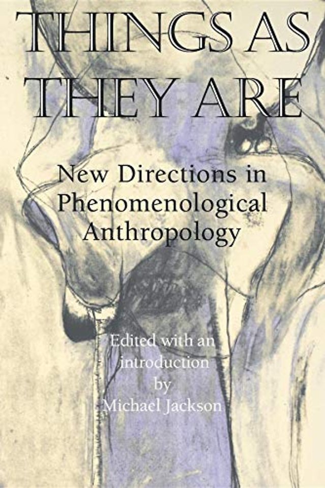 Things As They Are – New Directions in Phenomenological Anthropology