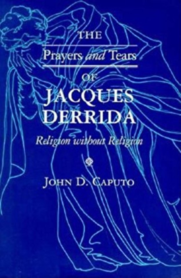 The Prayers and Tears of Jacques Derrida – Religion without Religion