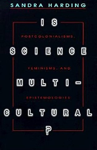 Is Science Multicultural? – Postcolonialisms, Feminisms, and Epistemologies