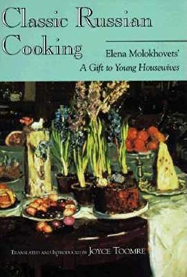 Classic Russian Cooking – Elena Molokhovets` a Gift to Young Housewives