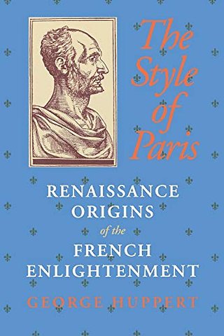 The Style of Paris – Renaissance Origins of the French Enlightenment