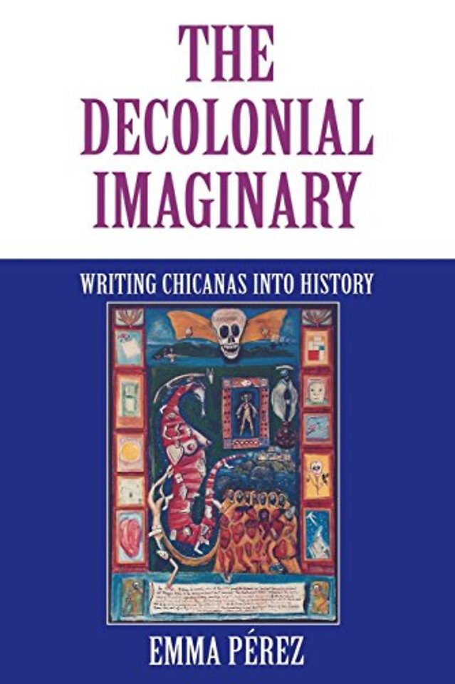 The Decolonial Imaginary – Writing Chicanas Into History