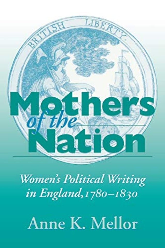 Mothers of the Nation – Women`s Political Writing in England, 1780–1830