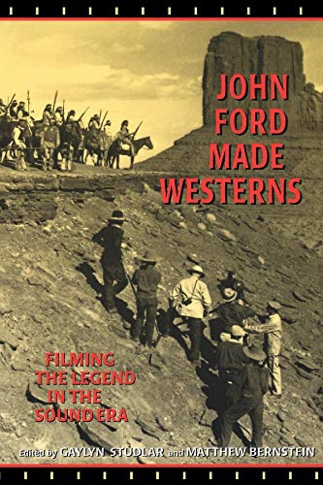 John Ford Made Westerns – Filming the Legend in the Sound Era