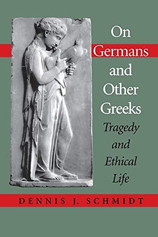 On Germans and Other Greeks – Tragedy and Ethical Life