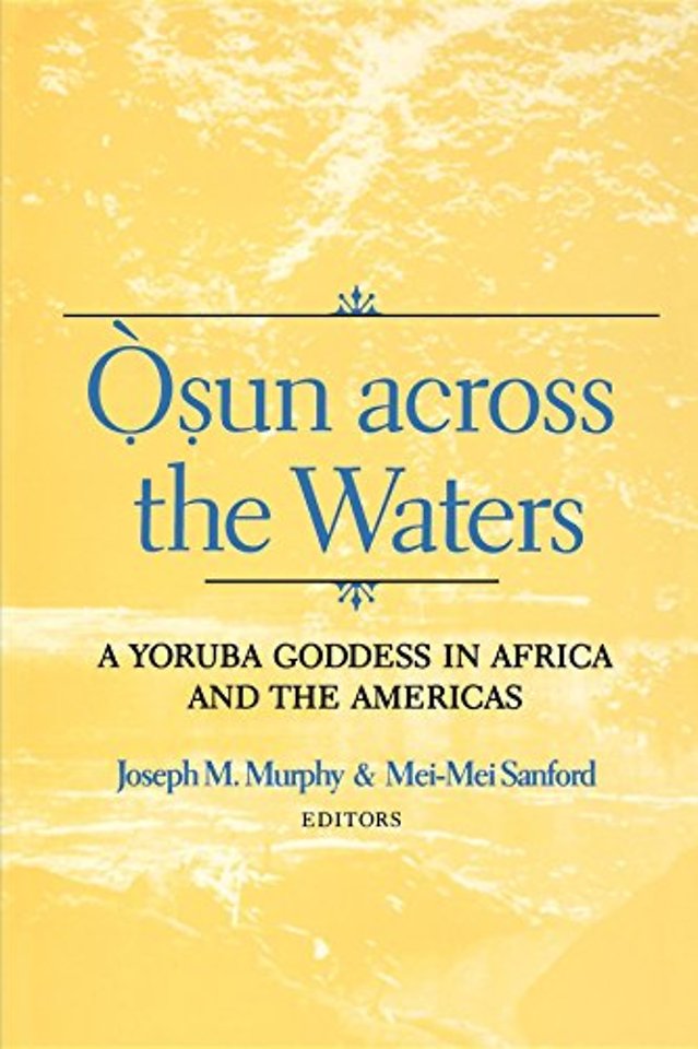 Osun Across the Waters – A Yoruba Goddess in Africa and the Americas