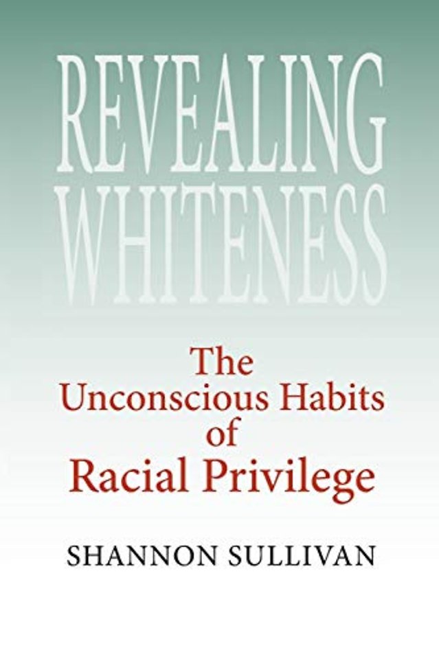 Revealing Whiteness – The Unconscious Habits of Racial Privilege