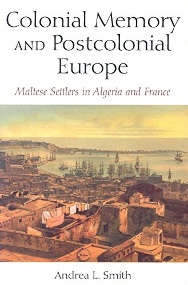 Colonial Memory and Postcolonial Europe – Maltese Settlers in Algeria and France