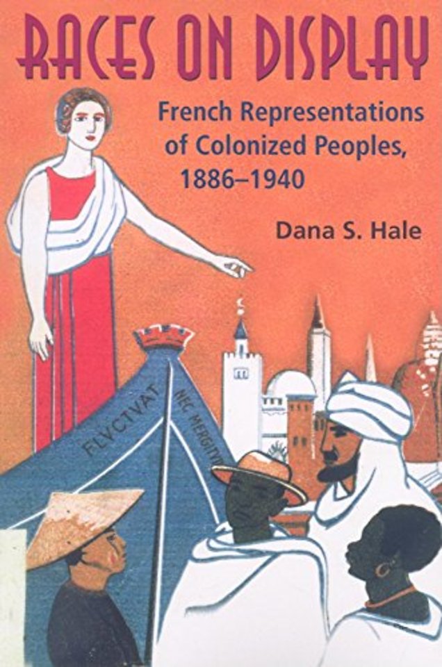 Races on Display – French Representations of Colonized Peoples, 1886–1940