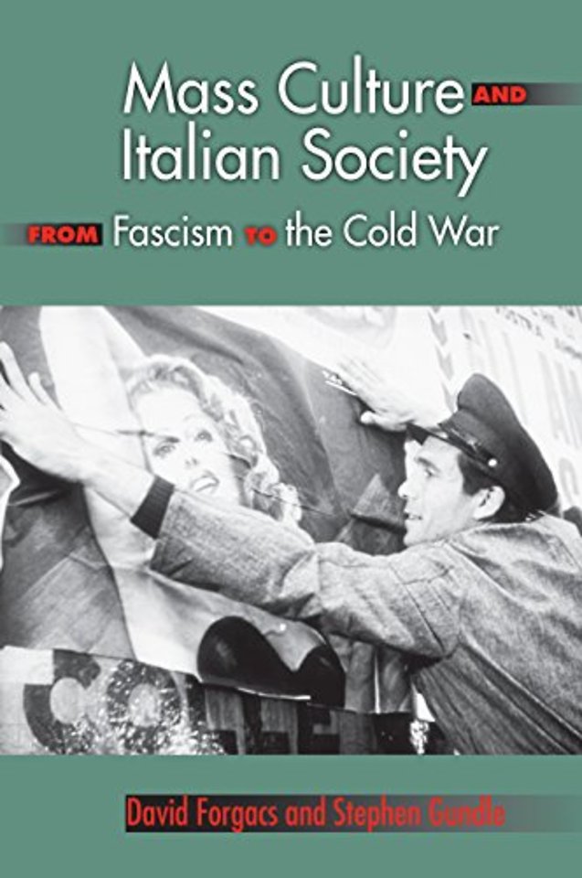 Mass Culture and Italian Society from Fascism to the Cold War