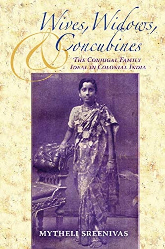 Wives, Widows, and Concubines – The Conjugal Family Ideal in Colonial India