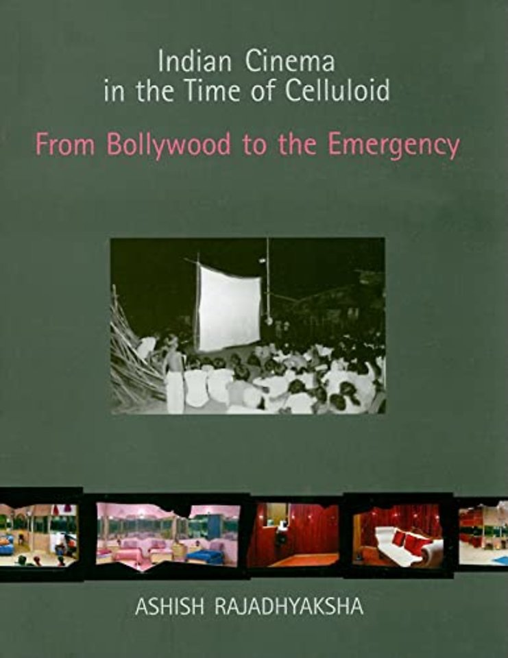 Indian Cinema in the Time of Celluloid – From Bollywood to the Emergency