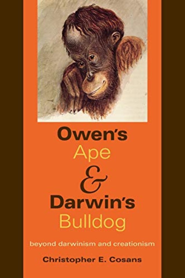 Owen`s Ape and Darwin`s Bulldog – Beyond Darwinism and Creationism