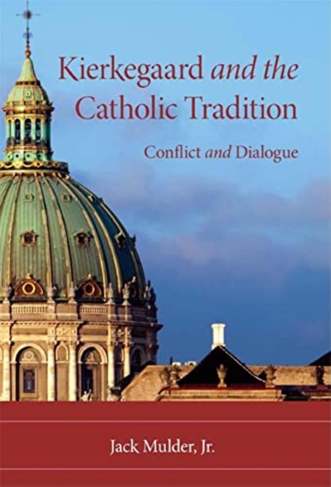 Kierkegaard and the Catholic Tradition – Conflict and Dialogue