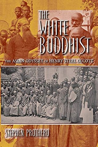 The White Buddhist – The Asian Odyssey of Henry Steel Olcott