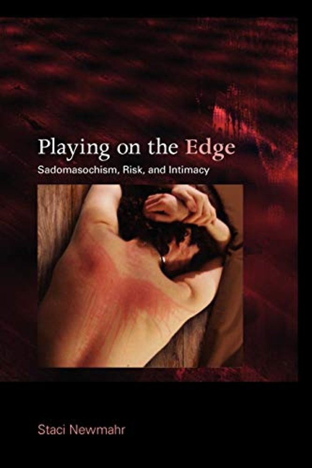 Playing on the Edge – Sadomasochism, Risk, and Intimacy