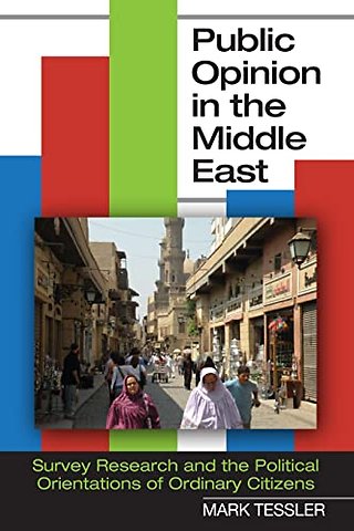 Public Opinion in the Middle East – Survey Research and the Political Orientations of Ordinary Citizens