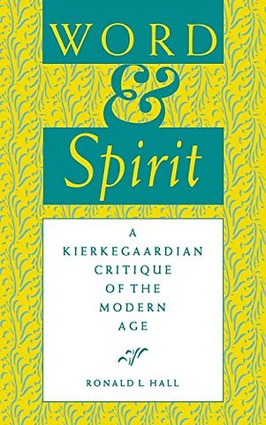 Word and Spirit – A Kierkegaardian Critique of the Modern Age
