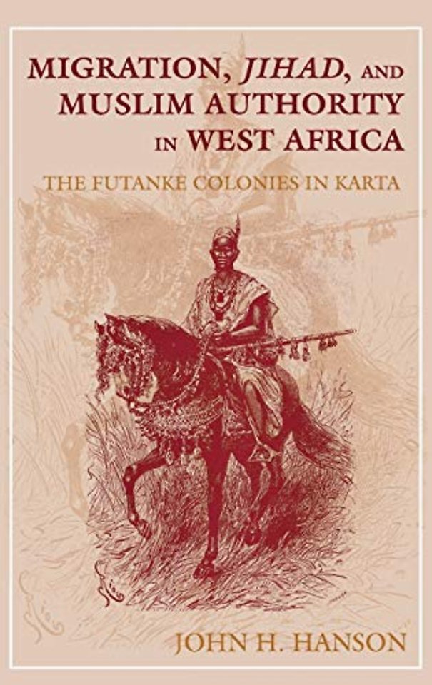 Migration, Jihad, and Muslim Authority in West A – The Futanke Colonies in Karta