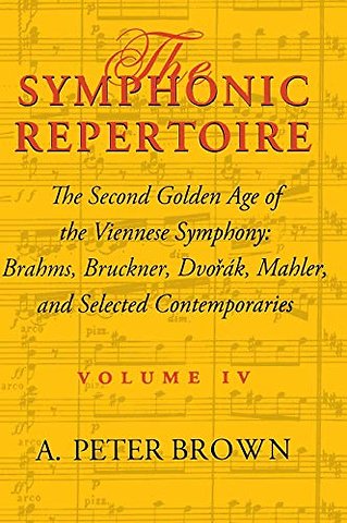 The Symphonic Repertoire, Volume IV – The Second Golden Age of the Viennese Symphony: Brahms, Bruckner, Dvorák, Mahler, and Selected Contemporar