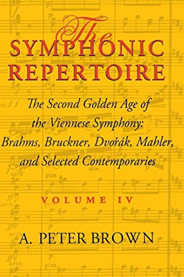 The Symphonic Repertoire, Volume IV – The Second Golden Age of the Viennese Symphony: Brahms, Bruckner, Dvorák, Mahler, and Selected Contemporar