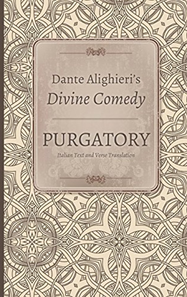 Dante Alighieri`s Divine Comedy, Volume 3 and Vo – Purgatory: Italian Text with Verse Translation and Purgatory: Notes and Commentary