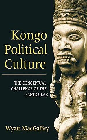 Kongo Political Culture – The Conceptual Challenge of the Particular