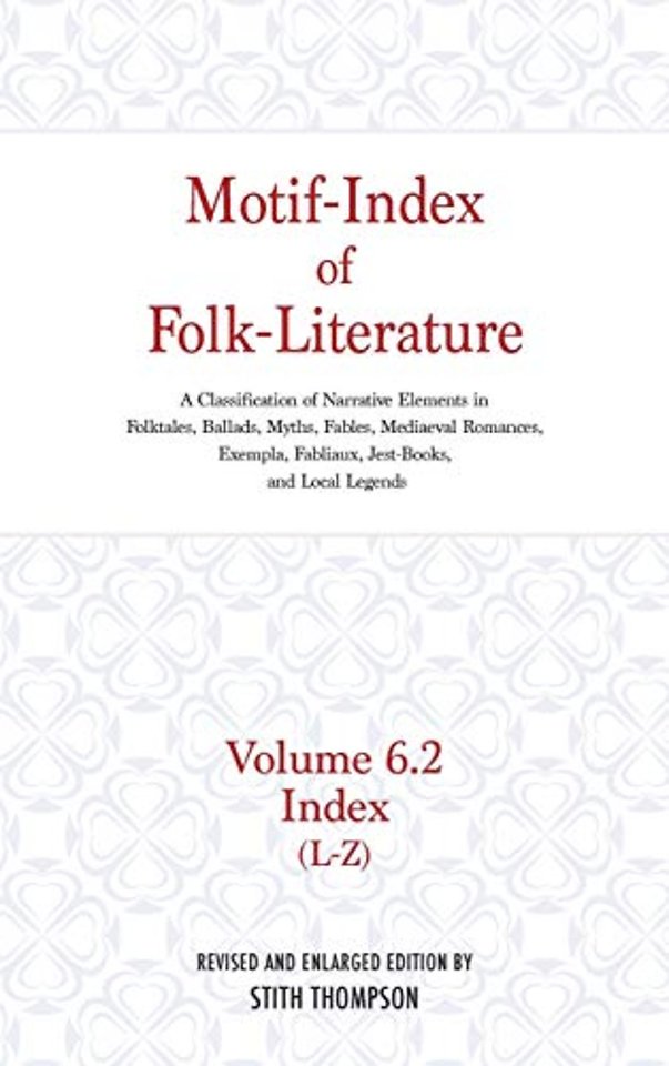 Motif–Index of Folk–Literature, Volume 6.2 – A Classification of Narrative Elements in Folk Tales, Ballads, Myths, Fables, Mediaeval Romances,
