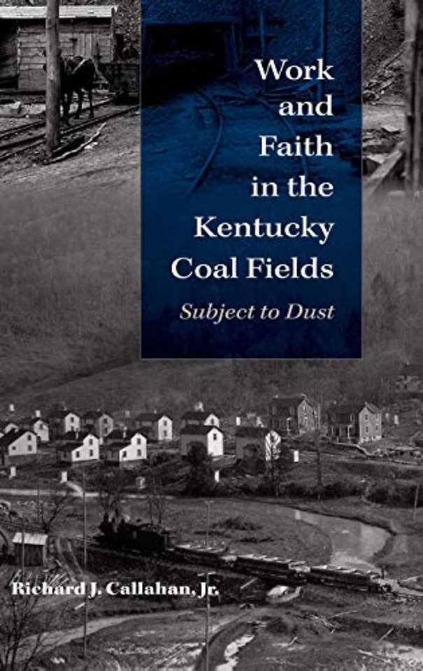 Work and Faith in the Kentucky Coal Fields – Subject to Dust