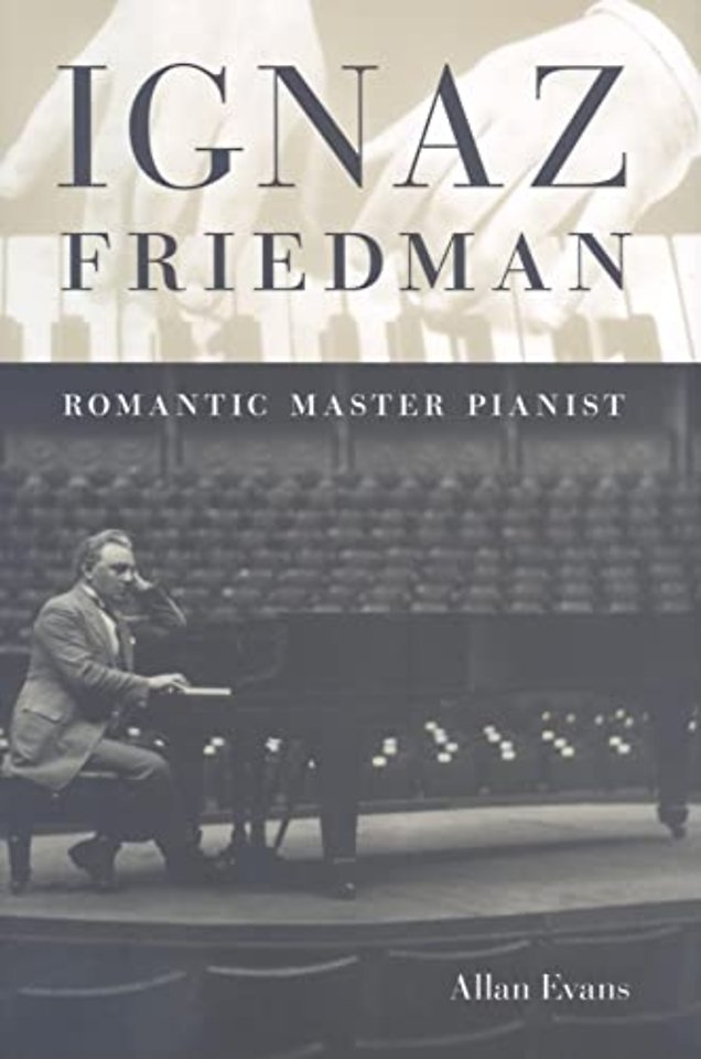 Ignaz Friedman – Romantic Master Pianist