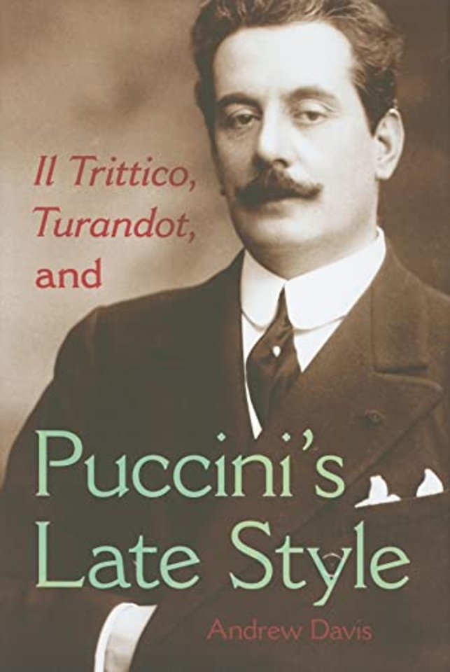 Il Trittico, Turandot, and Puccini`s Late Style