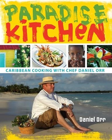 Paradise Kitchen – Caribbean Cooking with Chef Daniel Orr