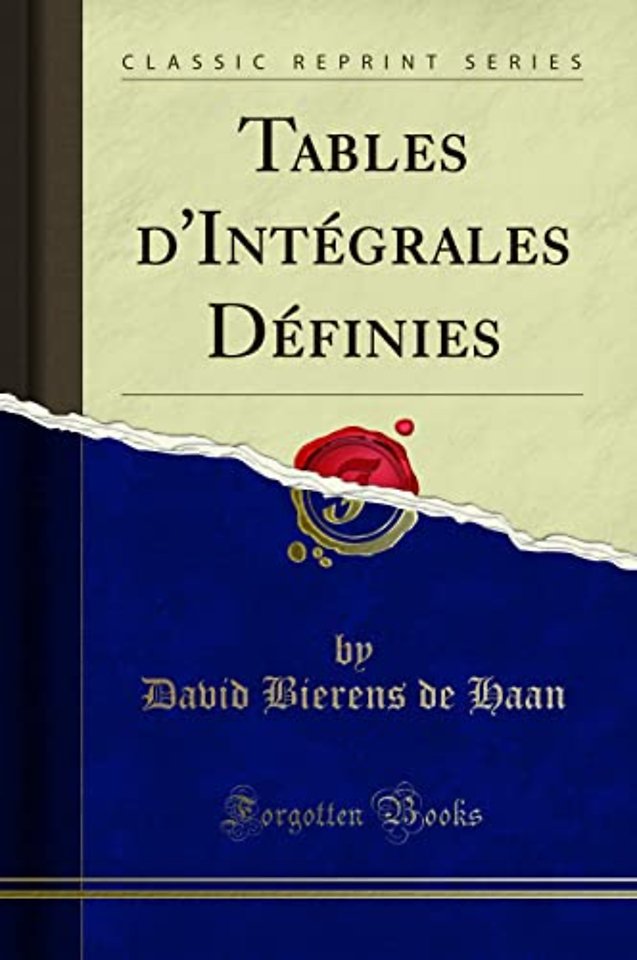 Tables d'Integrales Definies (Classic Reprint)