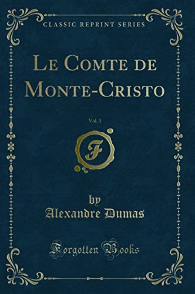 Le Comte de Monte-Cristo, Vol. 3 (Classic Reprint)