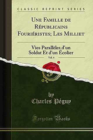 Une Famille de Republicains Fourieristes; Les Milliet, Vol. 4: Vies Paralleles d'un Soldat Et d'un Ecolier (Classic Reprint)
